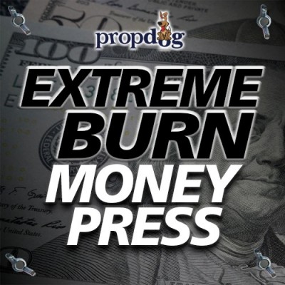 The Extreme Burn Money Press by PropDog - ***IMPORTANT! please see below message!***